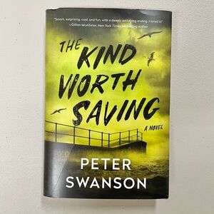 The Kind Worth Saving by Peter Swanson Hardcover Novel